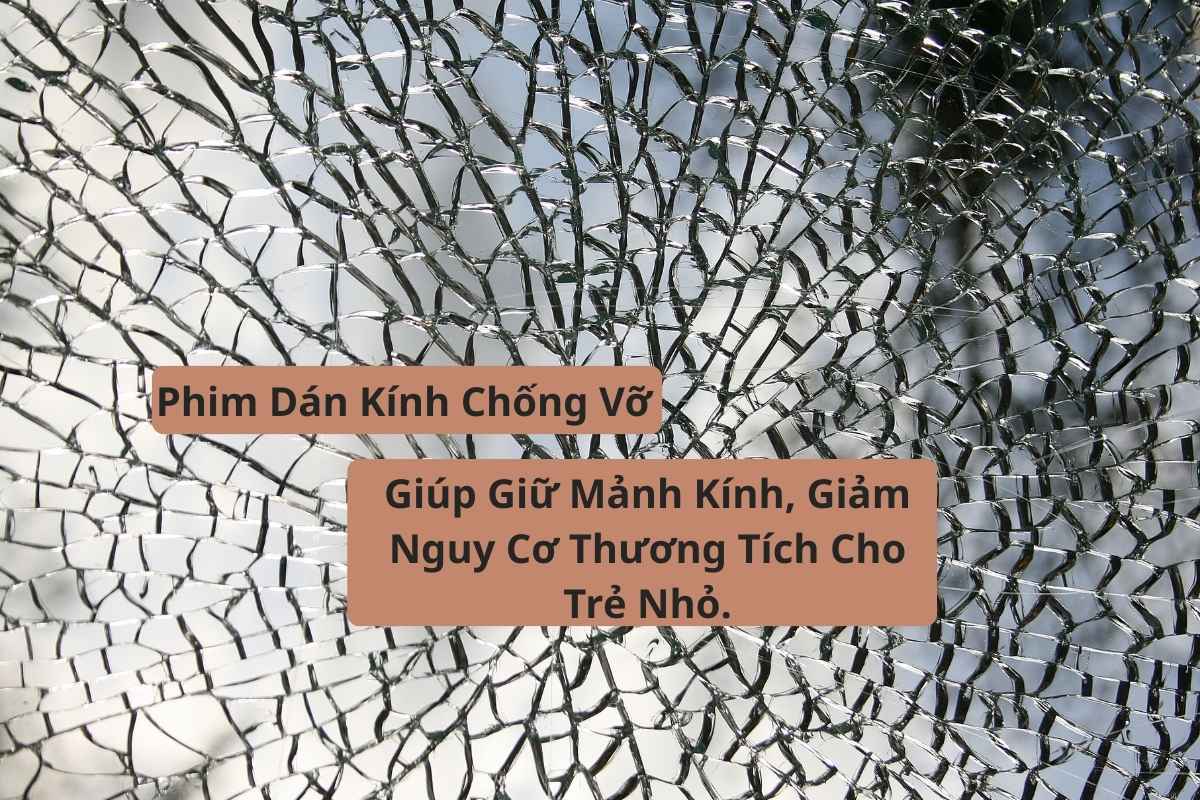 Phim Dán Kính An Toàn – Phim Dán Kính Chống Vỡ
