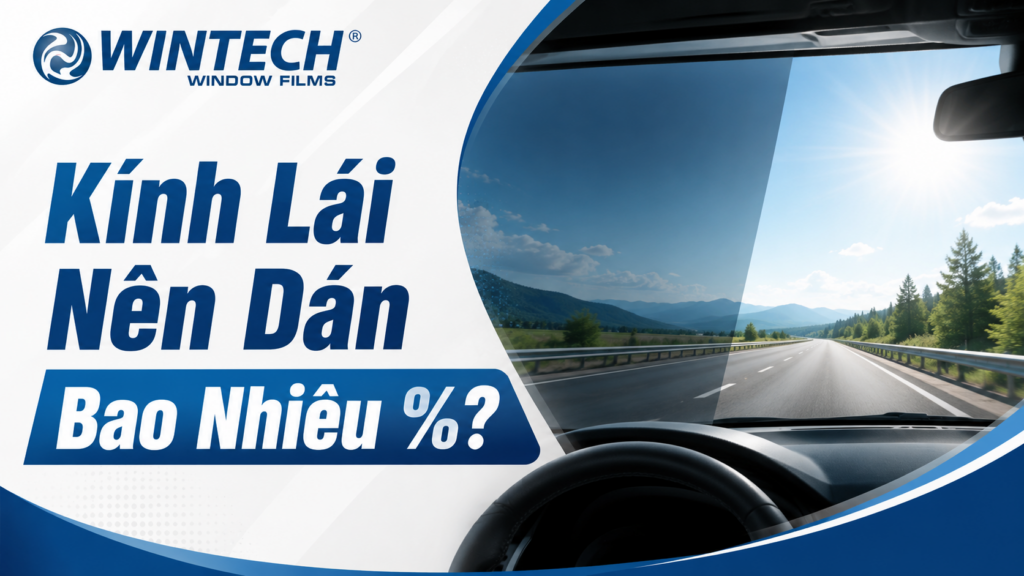 Kính Lái Nên Dán Bao Nhiêu %?