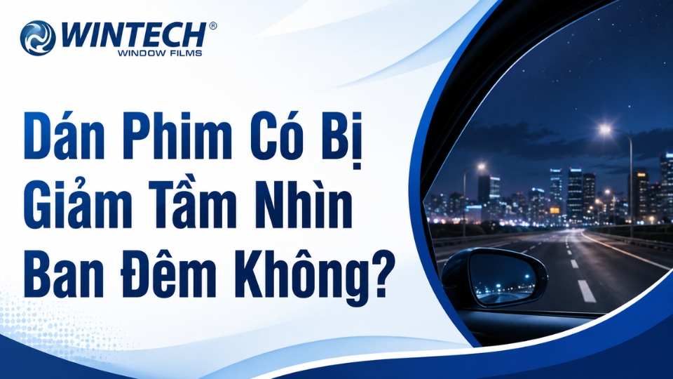 Dán Phim Có Bị Giảm Tầm Nhìn Ban Đêm Không