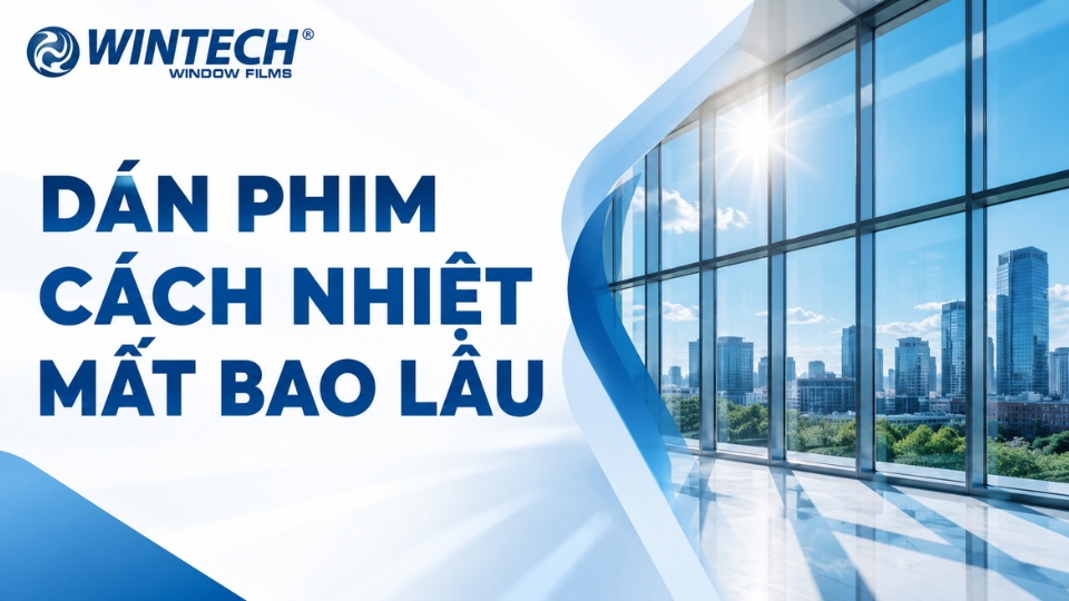 dán phim cách nhiệt mất bao lâu